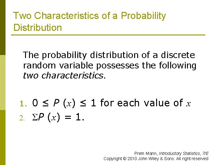 Two Characteristics of a Probability Distribution The probability distribution of a discrete random variable