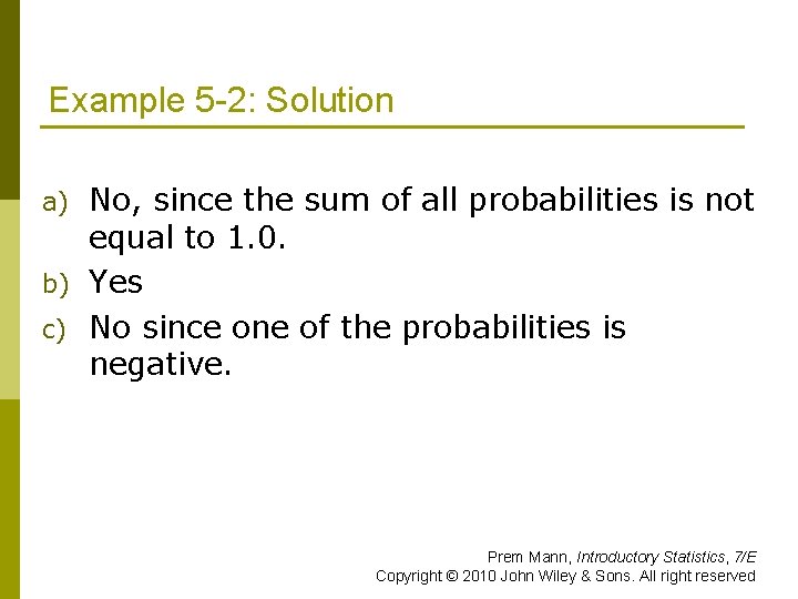 Example 5 -2: Solution No, since the sum of all probabilities is not equal