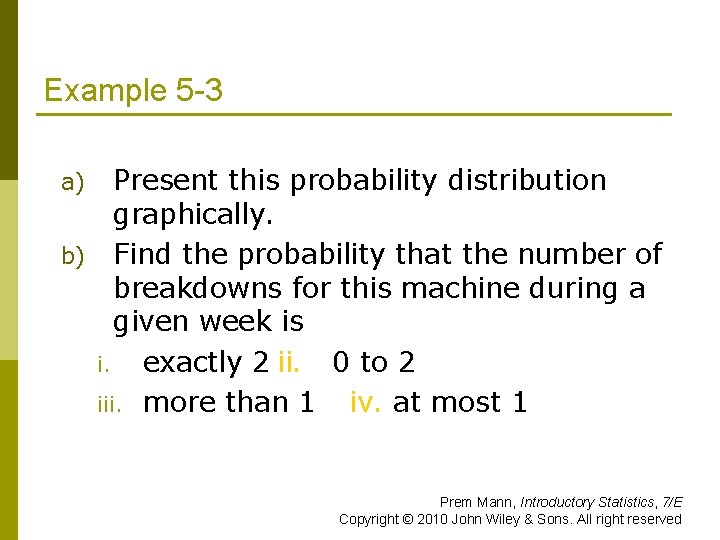 Example 5 -3 Present this probability distribution graphically. b) Find the probability that the