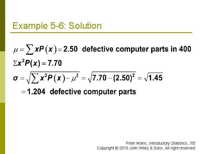 Example 5 -6: Solution Prem Mann, Introductory Statistics, 7/E Copyright © 2010 John Wiley