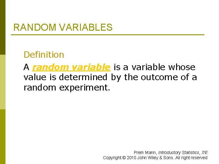RANDOM VARIABLES Definition A random variable is a variable whose value is determined by