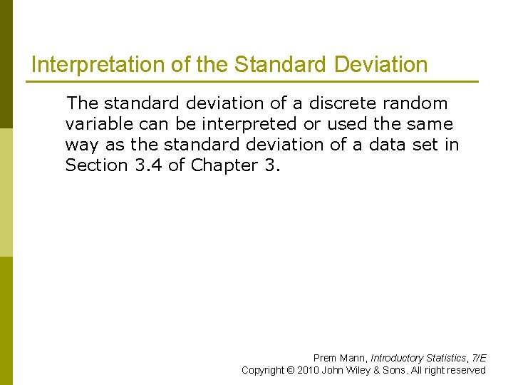 Interpretation of the Standard Deviation The standard deviation of a discrete random variable can