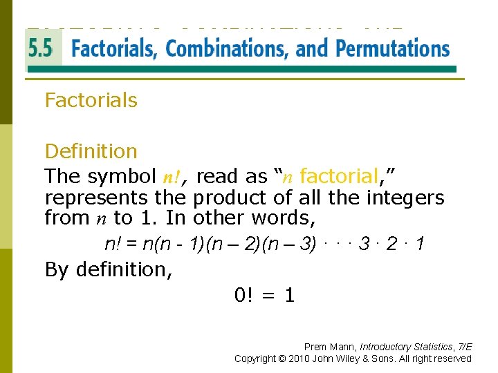 FACTORIALS, COMBINATIONS, AND PERMUTATIONS Factorials Definition The symbol n!, read as “n factorial, ”