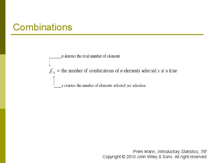 Combinations Prem Mann, Introductory Statistics, 7/E Copyright © 2010 John Wiley & Sons. All