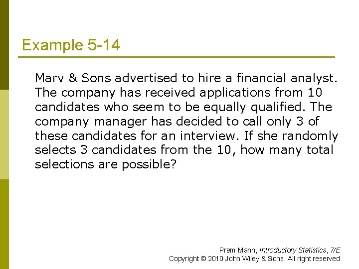 Example 5 -14 Marv & Sons advertised to hire a financial analyst. The company