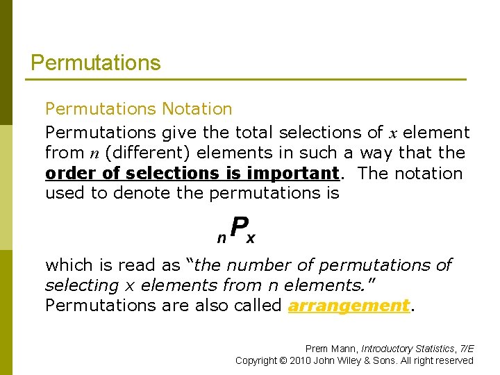 Permutations Notation Permutations give the total selections of x element from n (different) elements