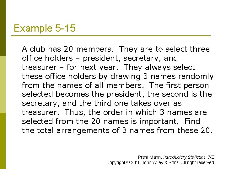 Example 5 -15 A club has 20 members. They are to select three office