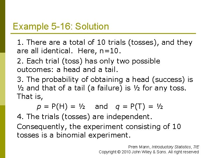 Example 5 -16: Solution 1. There a total of 10 trials (tosses), and they