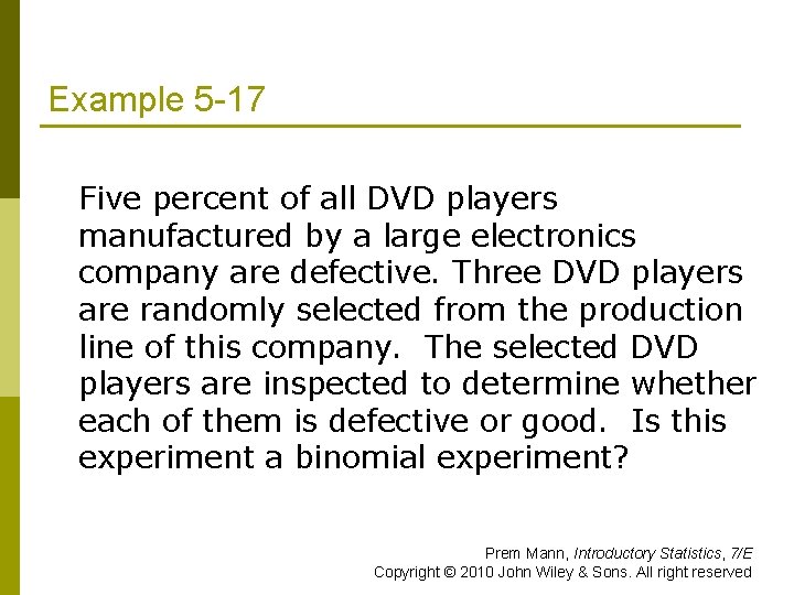 Example 5 -17 Five percent of all DVD players manufactured by a large electronics