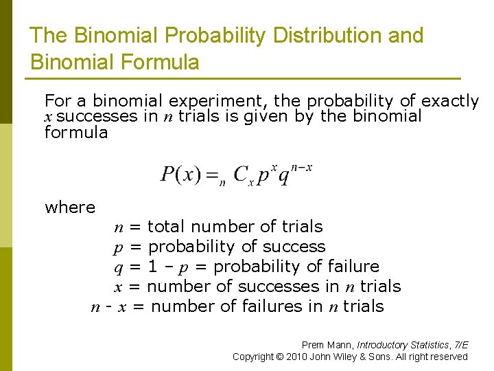 The Binomial Probability Distribution and Binomial Formula For a binomial experiment, the probability of