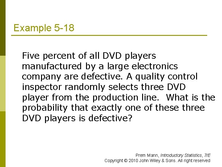 Example 5 -18 Five percent of all DVD players manufactured by a large electronics