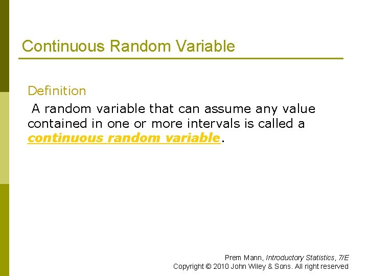 Continuous Random Variable Definition A random variable that can assume any value contained in