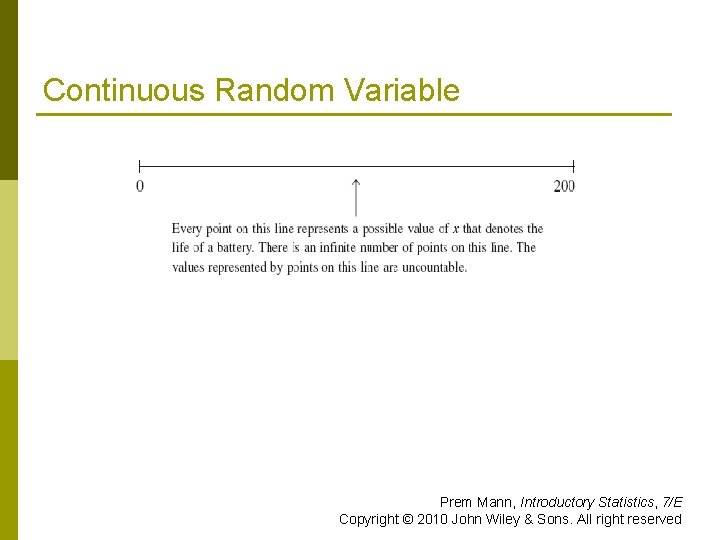 Continuous Random Variable Prem Mann, Introductory Statistics, 7/E Copyright © 2010 John Wiley &