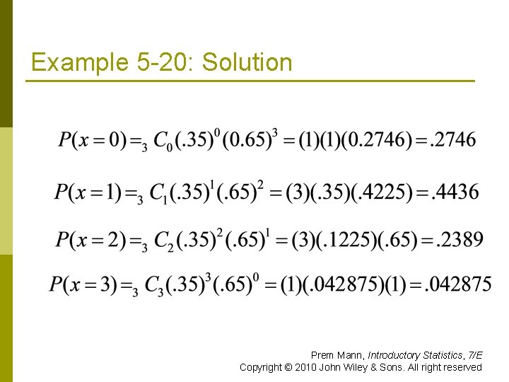 Example 5 -20: Solution Prem Mann, Introductory Statistics, 7/E Copyright © 2010 John Wiley