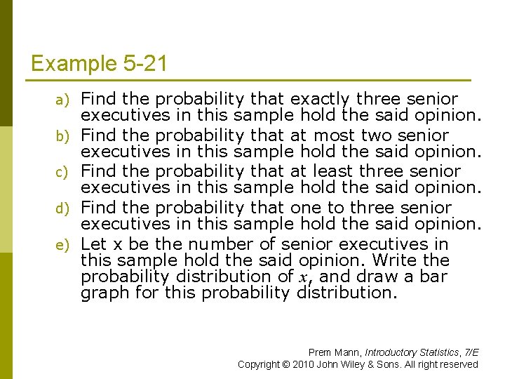 Example 5 -21 a) b) c) d) e) Find the probability that exactly three
