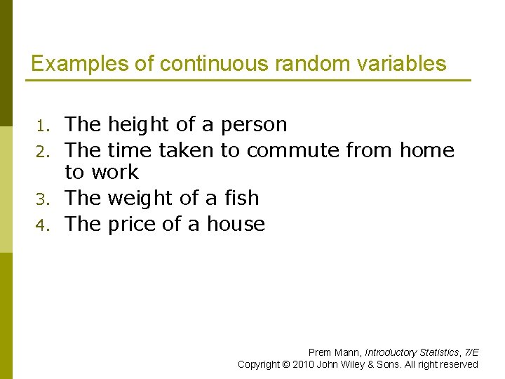 Examples of continuous random variables The height of a person 2. The time taken