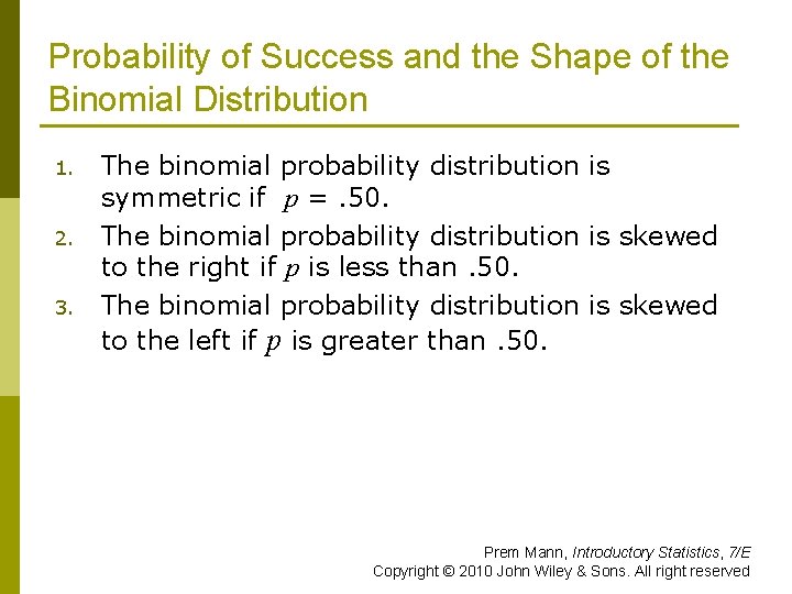 Probability of Success and the Shape of the Binomial Distribution 1. 2. 3. The