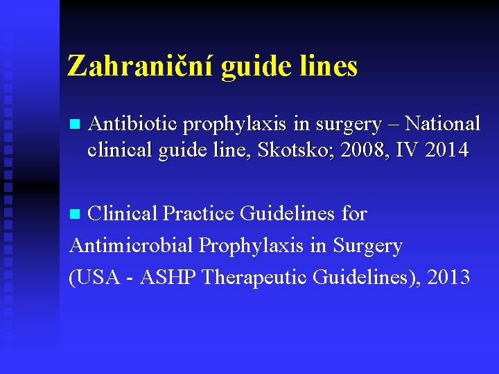 Zahraniční guide lines n Antibiotic prophylaxis in surgery – National clinical guide line, Skotsko;