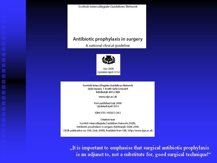 „It is important to emphasise that surgical antibiotic prophylaxis is an adjunct to, not