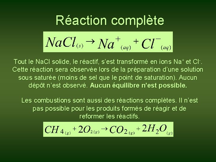 Réaction complète Tout le Na. Cl solide, le réactif, s’est transformé en ions Na+