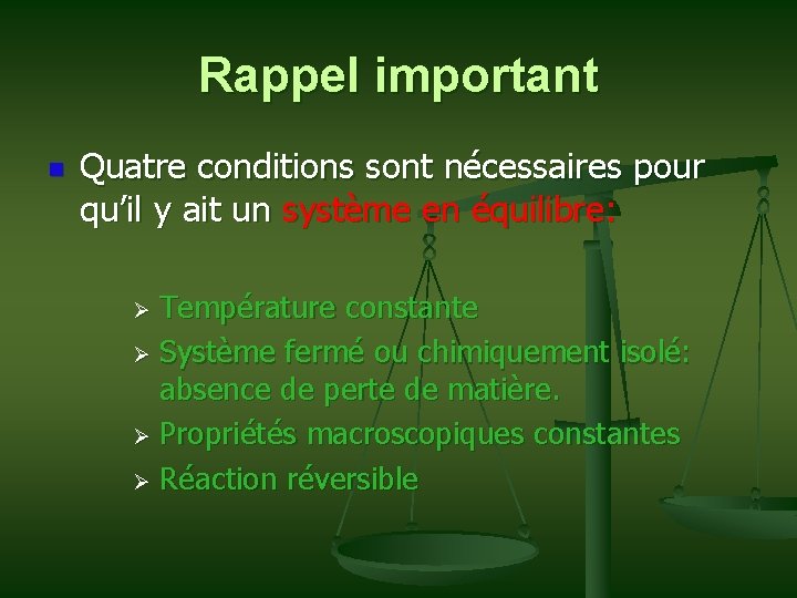 Rappel important n Quatre conditions sont nécessaires pour qu’il y ait un système en