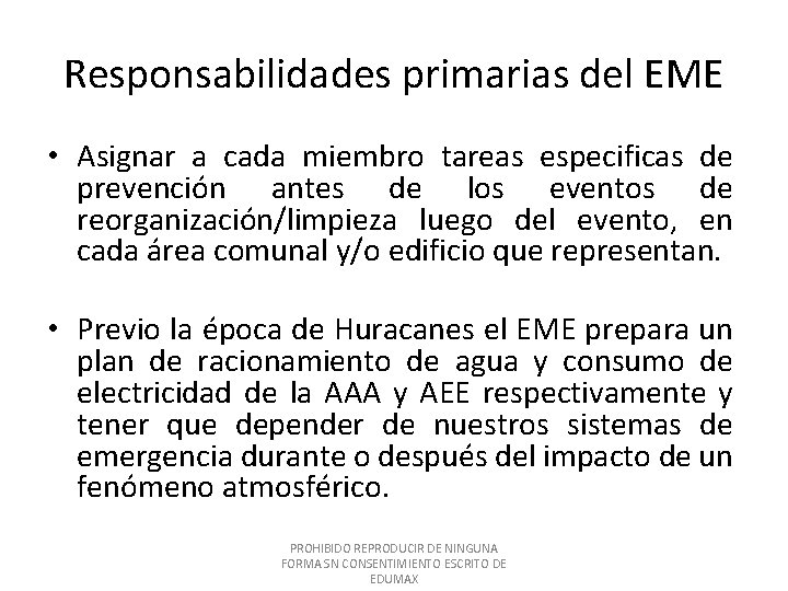 Responsabilidades primarias del EME • Asignar a cada miembro tareas especificas de prevención antes