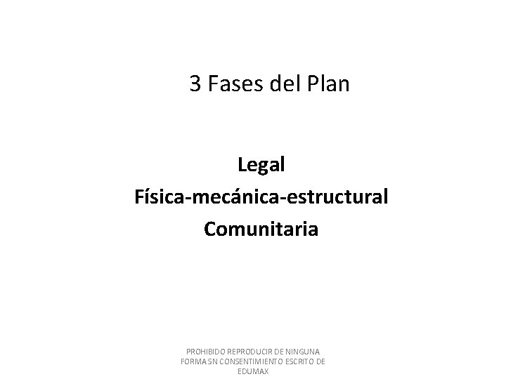 3 Fases del Plan Legal Física-mecánica-estructural Comunitaria PROHIBIDO REPRODUCIR DE NINGUNA FORMA SN CONSENTIMIENTO