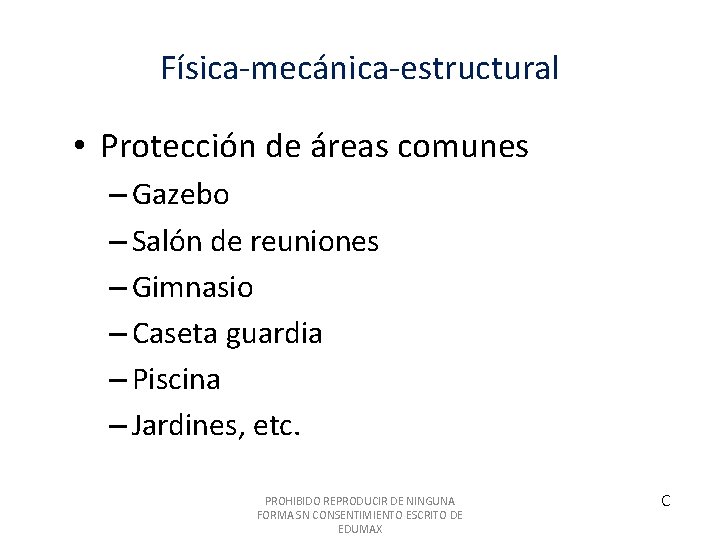 Física-mecánica-estructural • Protección de áreas comunes – Gazebo – Salón de reuniones – Gimnasio