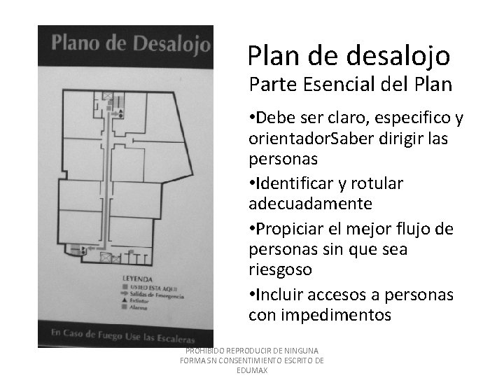 Plan de desalojo Parte Esencial del Plan • Debe ser claro, especifico y orientador.