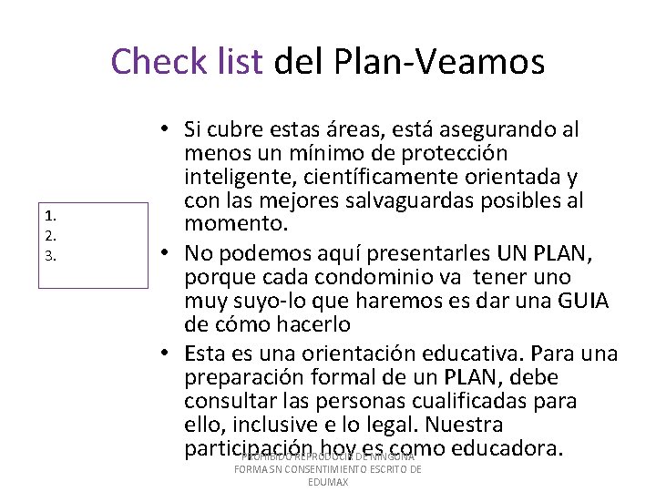 Check list del Plan-Veamos 1. 2. 3. • Si cubre estas áreas, está asegurando