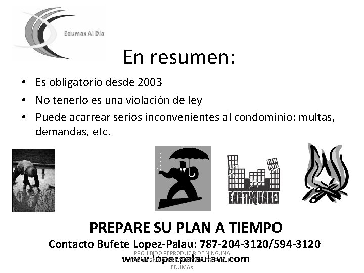 En resumen: • Es obligatorio desde 2003 • No tenerlo es una violación de