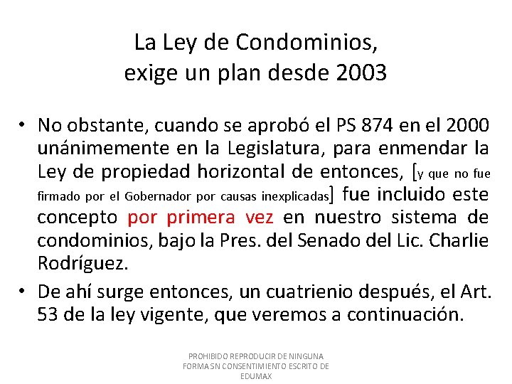 La Ley de Condominios, exige un plan desde 2003 • No obstante, cuando se