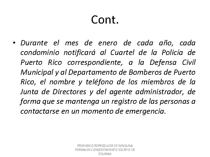 Cont. • Durante el mes de enero de cada año, cada condominio notificará al