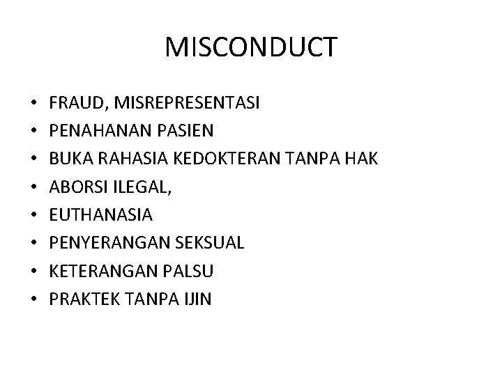 MISCONDUCT • • FRAUD, MISREPRESENTASI PENAHANAN PASIEN BUKA RAHASIA KEDOKTERAN TANPA HAK ABORSI ILEGAL,