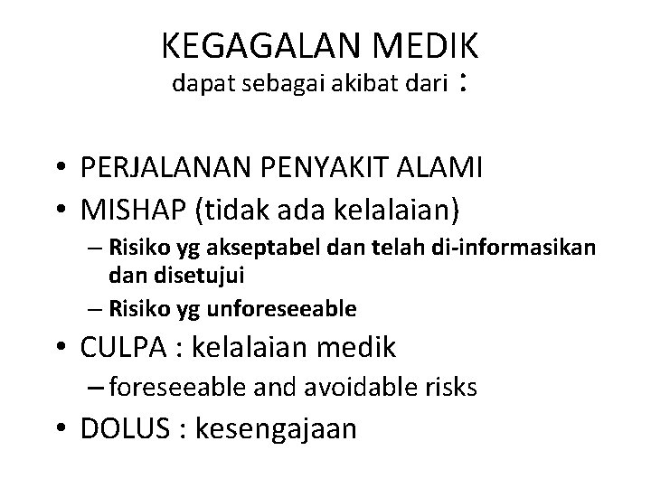 KEGAGALAN MEDIK dapat sebagai akibat dari : • PERJALANAN PENYAKIT ALAMI • MISHAP (tidak