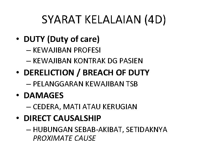 SYARAT KELALAIAN (4 D) • DUTY (Duty of care) – KEWAJIBAN PROFESI – KEWAJIBAN