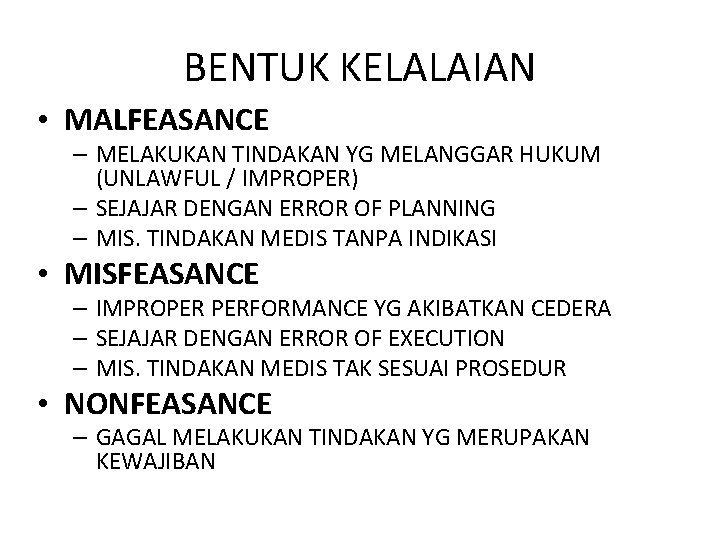 BENTUK KELALAIAN • MALFEASANCE – MELAKUKAN TINDAKAN YG MELANGGAR HUKUM (UNLAWFUL / IMPROPER) –