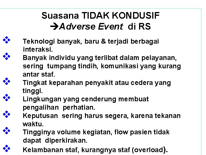 Suasana TIDAK KONDUSIF Adverse Event di RS v v v v Teknologi banyak, baru