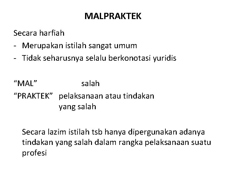 MALPRAKTEK Secara harfiah - Merupakan istilah sangat umum - Tidak seharusnya selalu berkonotasi yuridis