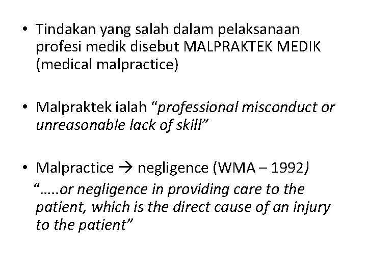  • Tindakan yang salah dalam pelaksanaan profesi medik disebut MALPRAKTEK MEDIK (medical malpractice)
