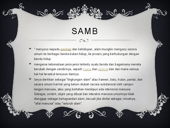 SAMB " menjurus kepada geologi dan kehidupan, alam mungkin mengacu secara umum ke berbagai