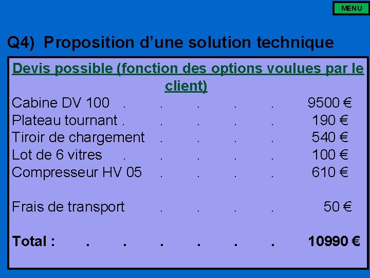 MENU Q 4) Proposition d’une solution technique Devis possible (fonction des options voulues par