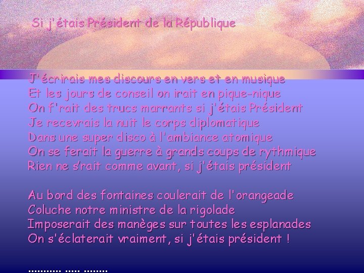 Si j'étais Président de la République J'écrirais mes discours en vers et en musique