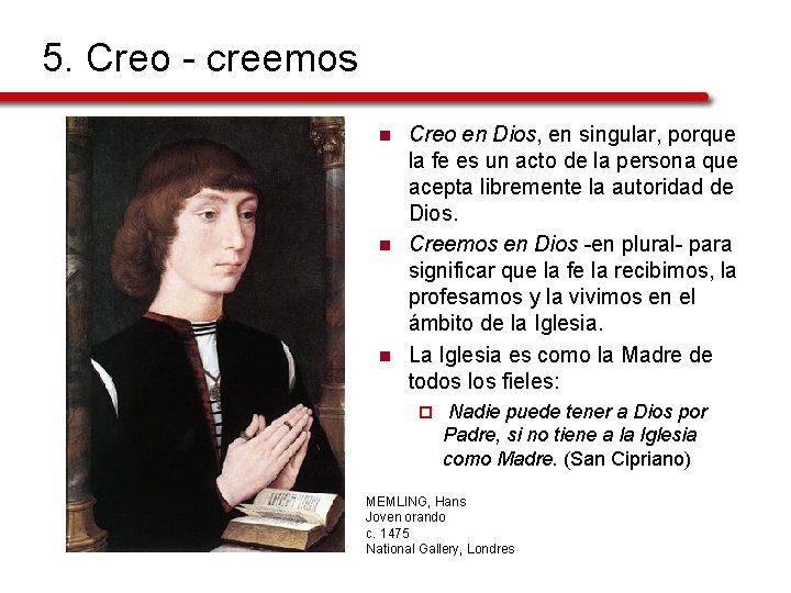 5. Creo - creemos n n n Creo en Dios, en singular, porque la