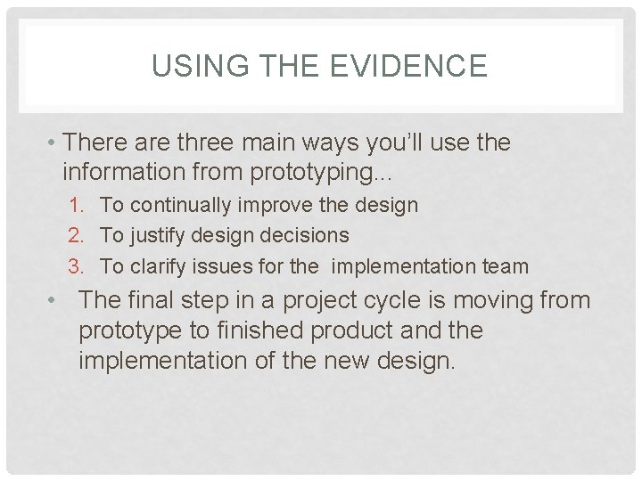 USING THE EVIDENCE • There are three main ways you’ll use the information from