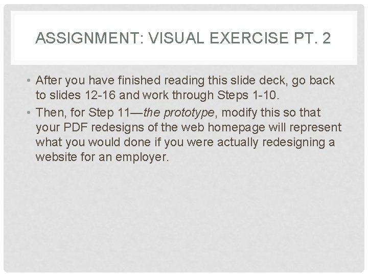 ASSIGNMENT: VISUAL EXERCISE PT. 2 • After you have finished reading this slide deck,