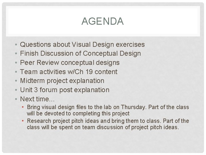 AGENDA • • Questions about Visual Design exercises Finish Discussion of Conceptual Design Peer