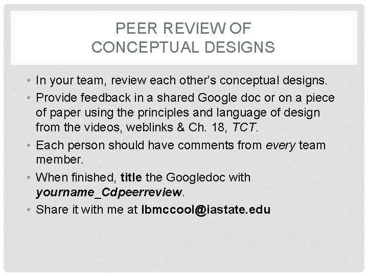 PEER REVIEW OF CONCEPTUAL DESIGNS • In your team, review each other’s conceptual designs.