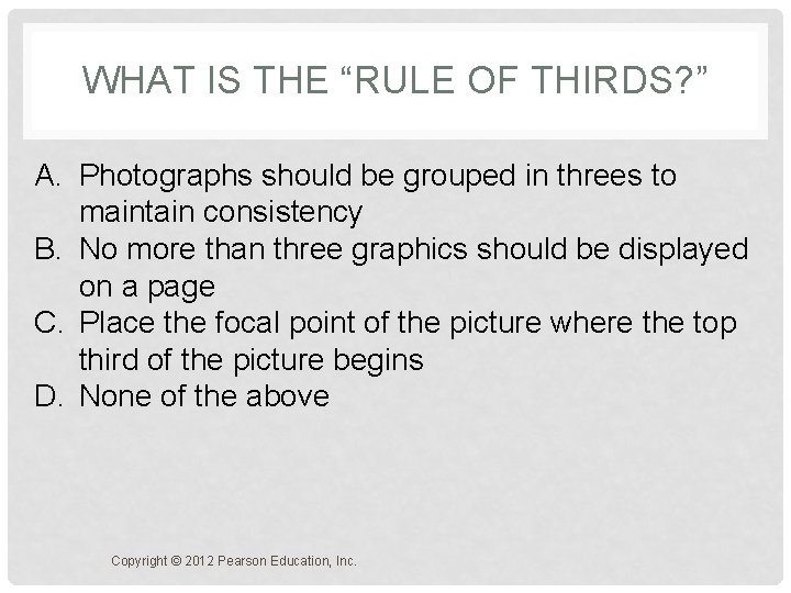 WHAT IS THE “RULE OF THIRDS? ” A. Photographs should be grouped in threes