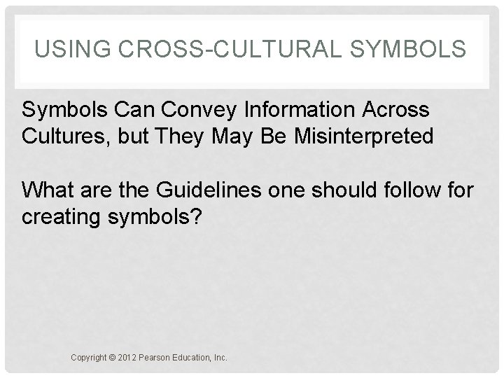 USING CROSS-CULTURAL SYMBOLS Symbols Can Convey Information Across Cultures, but They May Be Misinterpreted